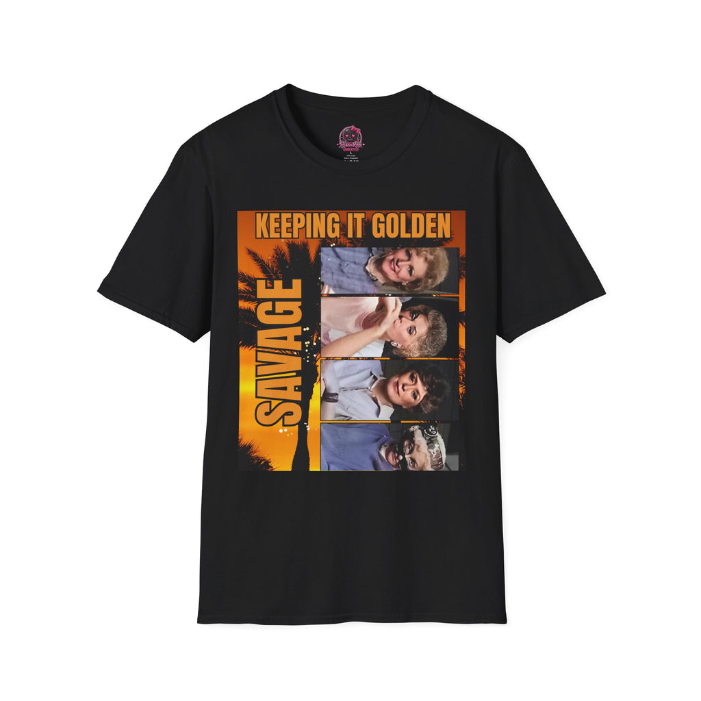 Keeping It Golden Savage T-Shirt — Golden Girls Tribute Tee