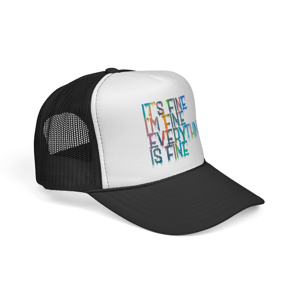 Trucker Cap — "It's Fine, I'm Fine, Everything Is Fine" Colorful Drip Design