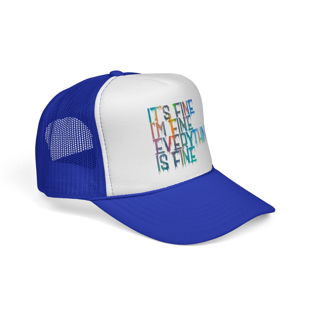 Trucker Cap — "It's Fine, I'm Fine, Everything Is Fine" Colorful Drip Design