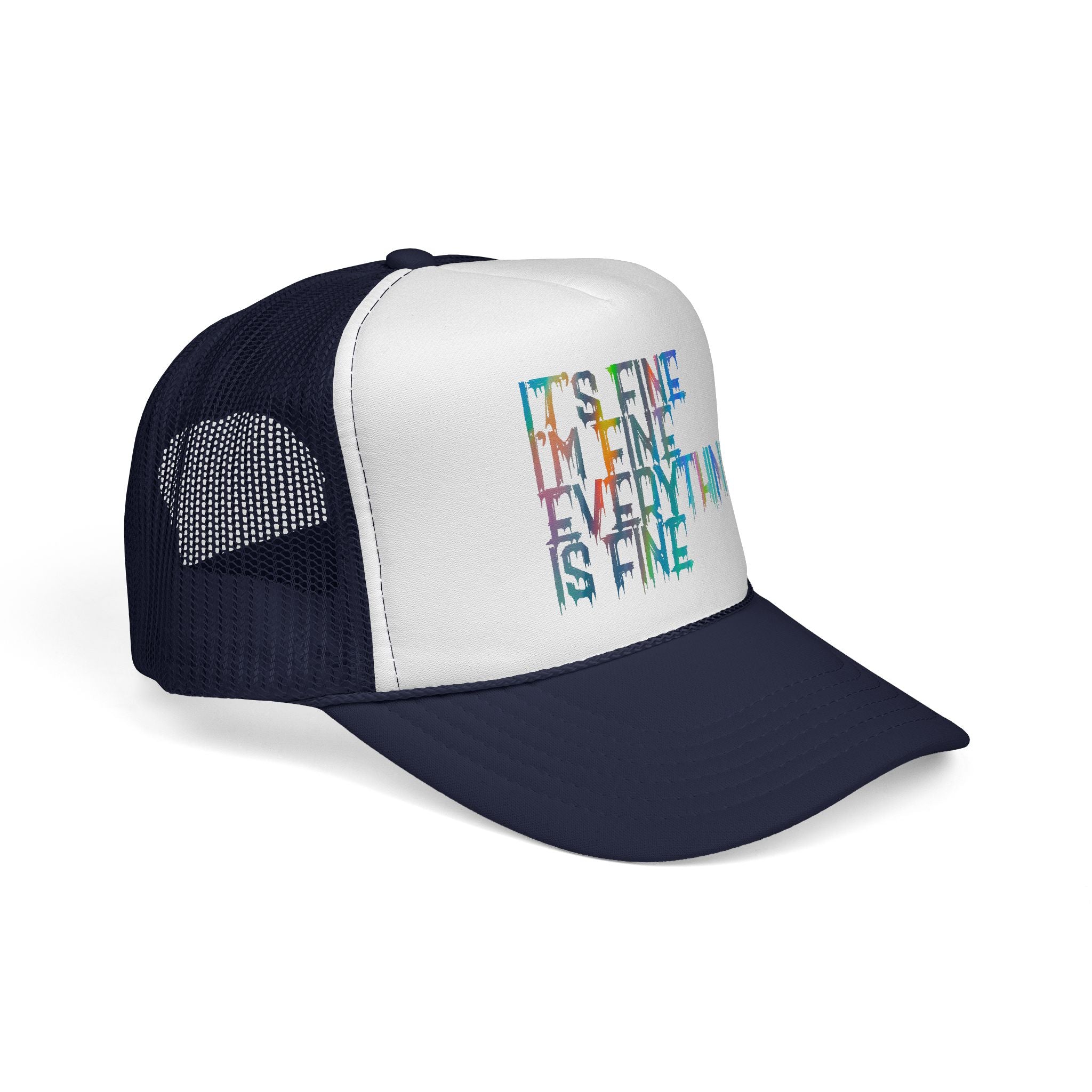 Trucker Cap — "It's Fine, I'm Fine, Everything Is Fine" Colorful Drip Design