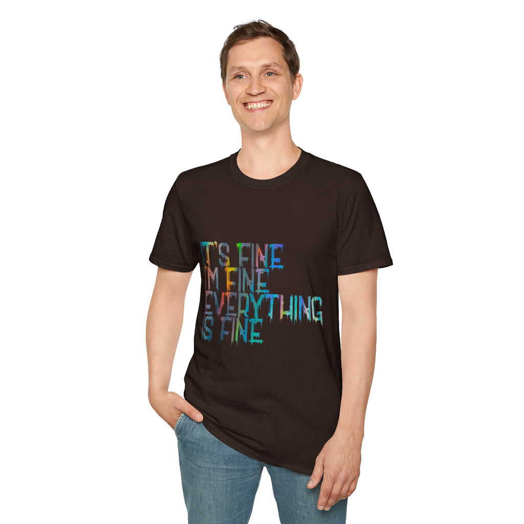 I'm Fine, It's Fine - Drip Color T-Shirt