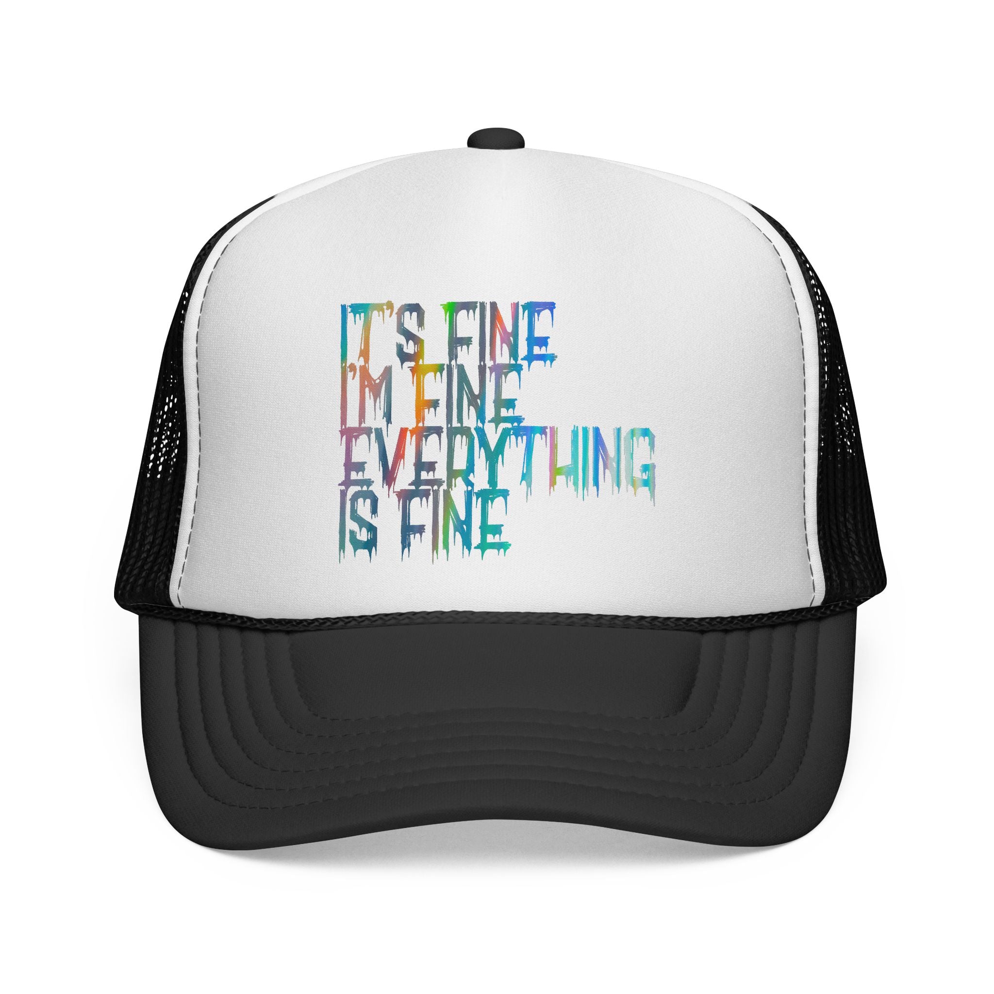 Trucker Cap — "It's Fine, I'm Fine, Everything Is Fine" Colorful Drip Design