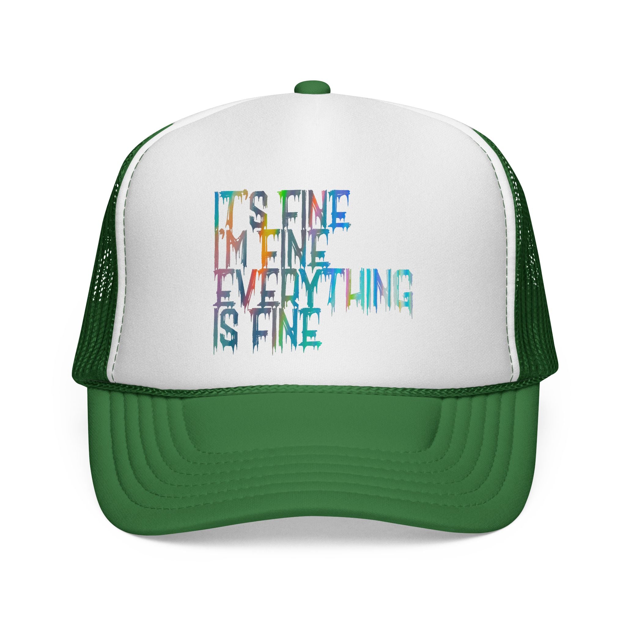 Trucker Cap — "It's Fine, I'm Fine, Everything Is Fine" Colorful Drip Design
