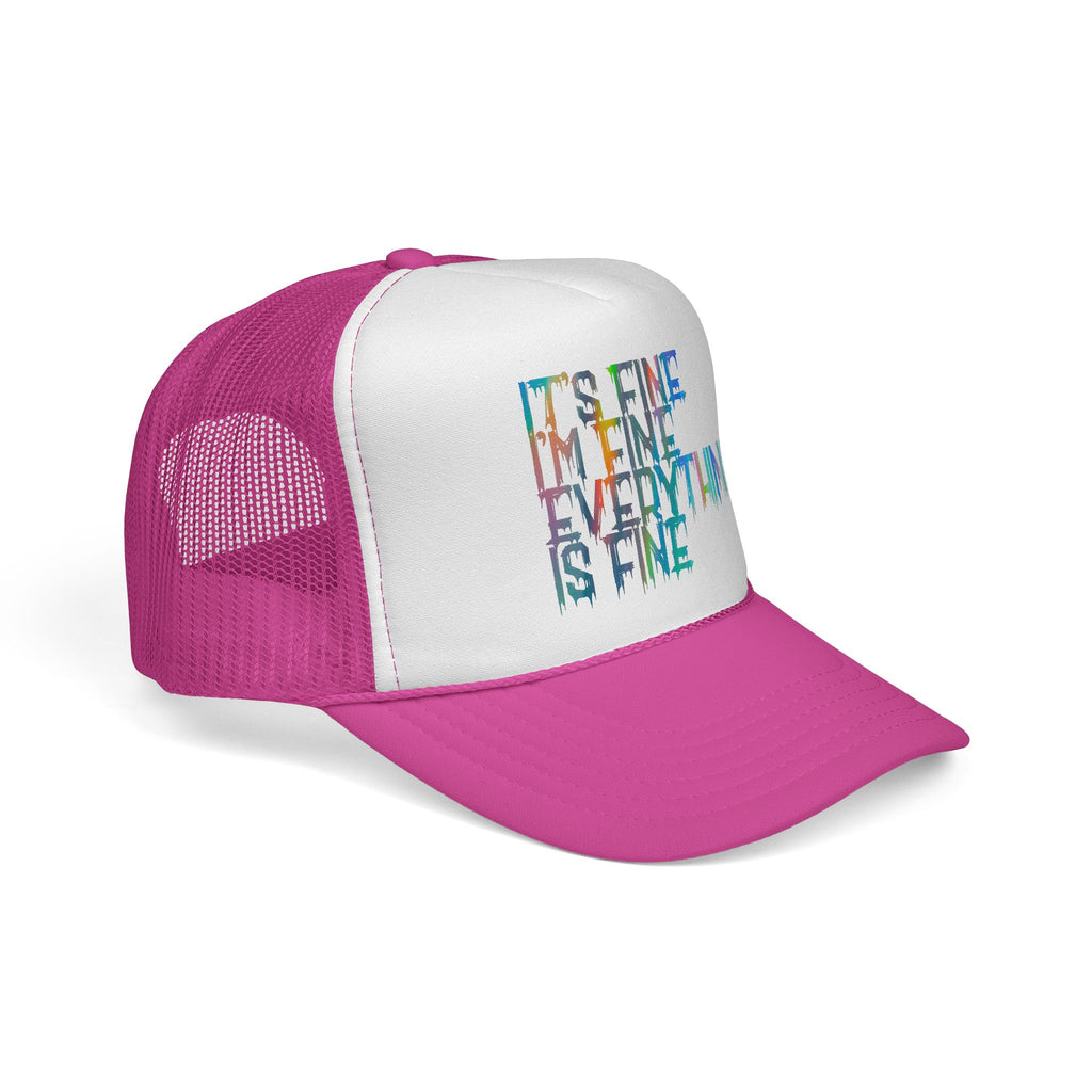 Trucker Cap — "It's Fine, I'm Fine, Everything Is Fine" Colorful Drip Design