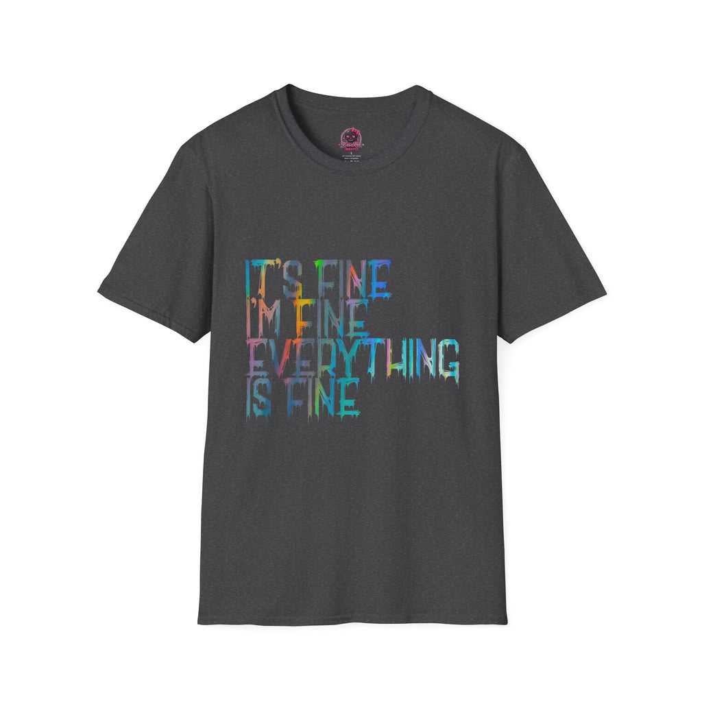 I'm Fine, It's Fine - Drip Color T-Shirt