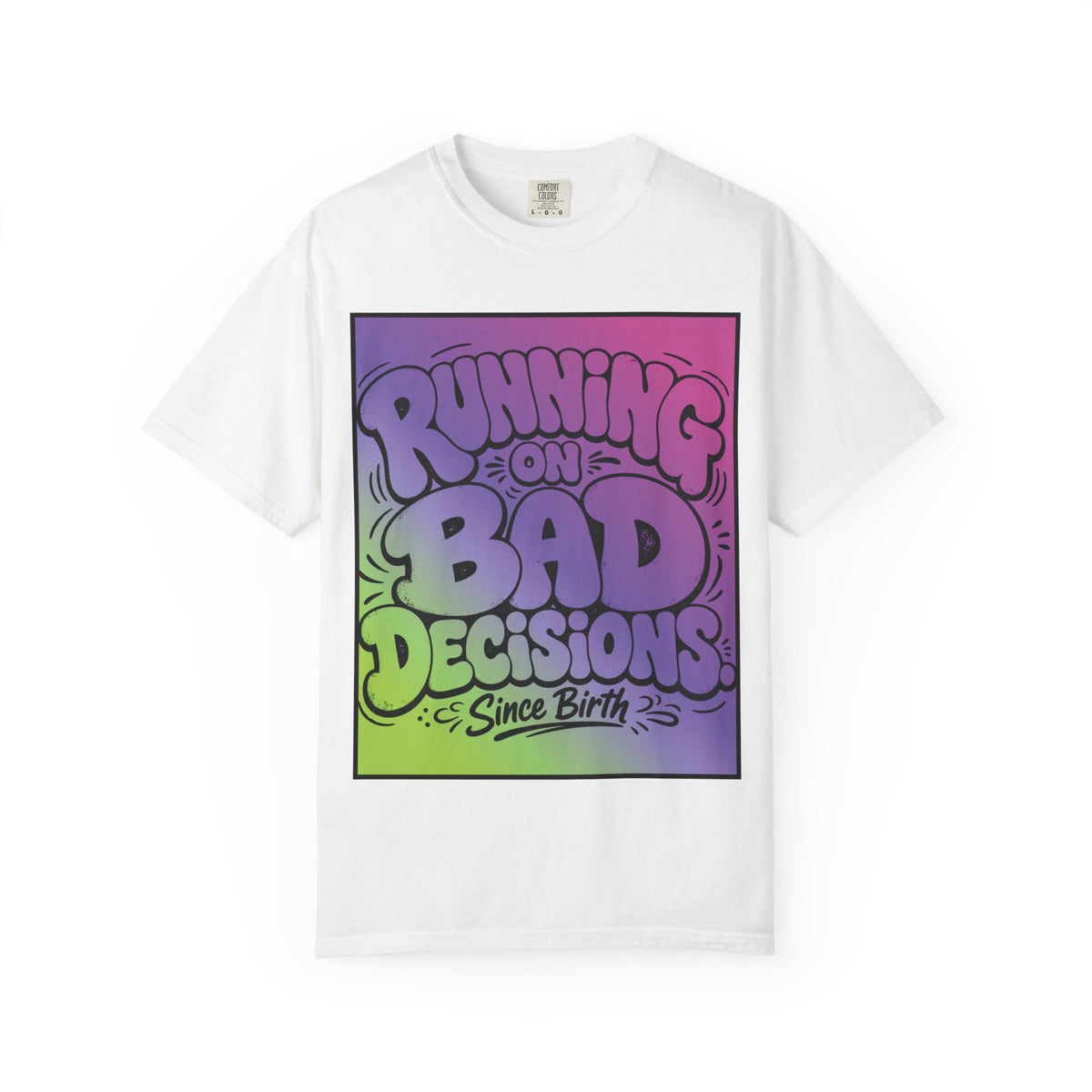 T-Shirt — "Running on Bad Decisions Since Birth" Retro Graphic Tee