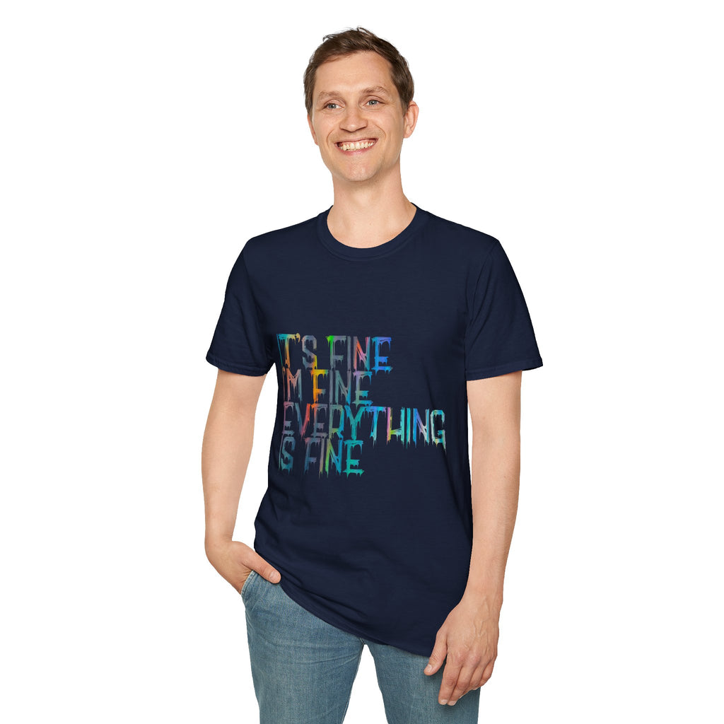 I'm Fine, It's Fine - Drip Color T-Shirt