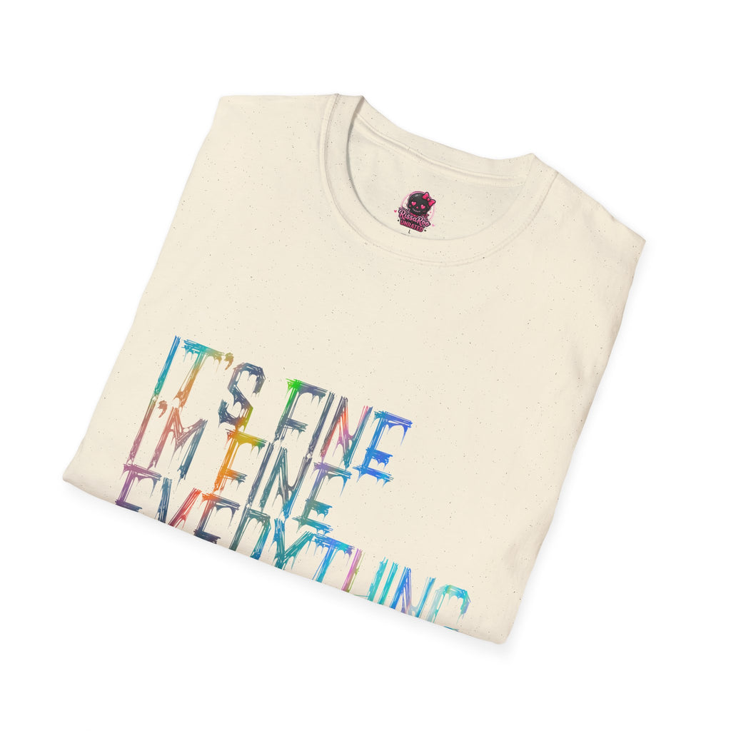I'm Fine, It's Fine - Drip Color T-Shirt
