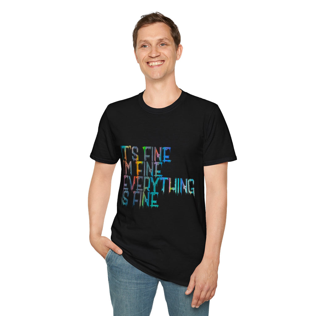 I'm Fine, It's Fine - Drip Color T-Shirt