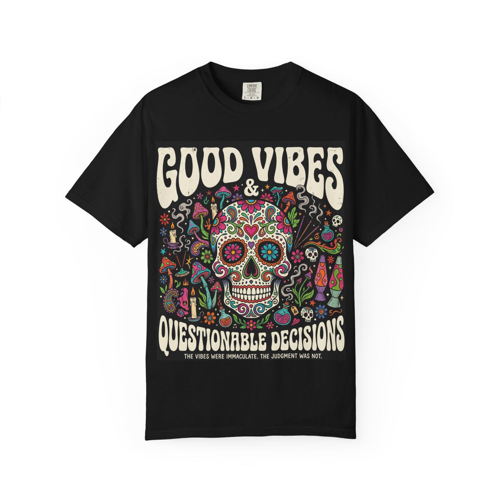 T-Shirt — "Good Vibes & Questionable Decisions" Sugar Skull Graphic
