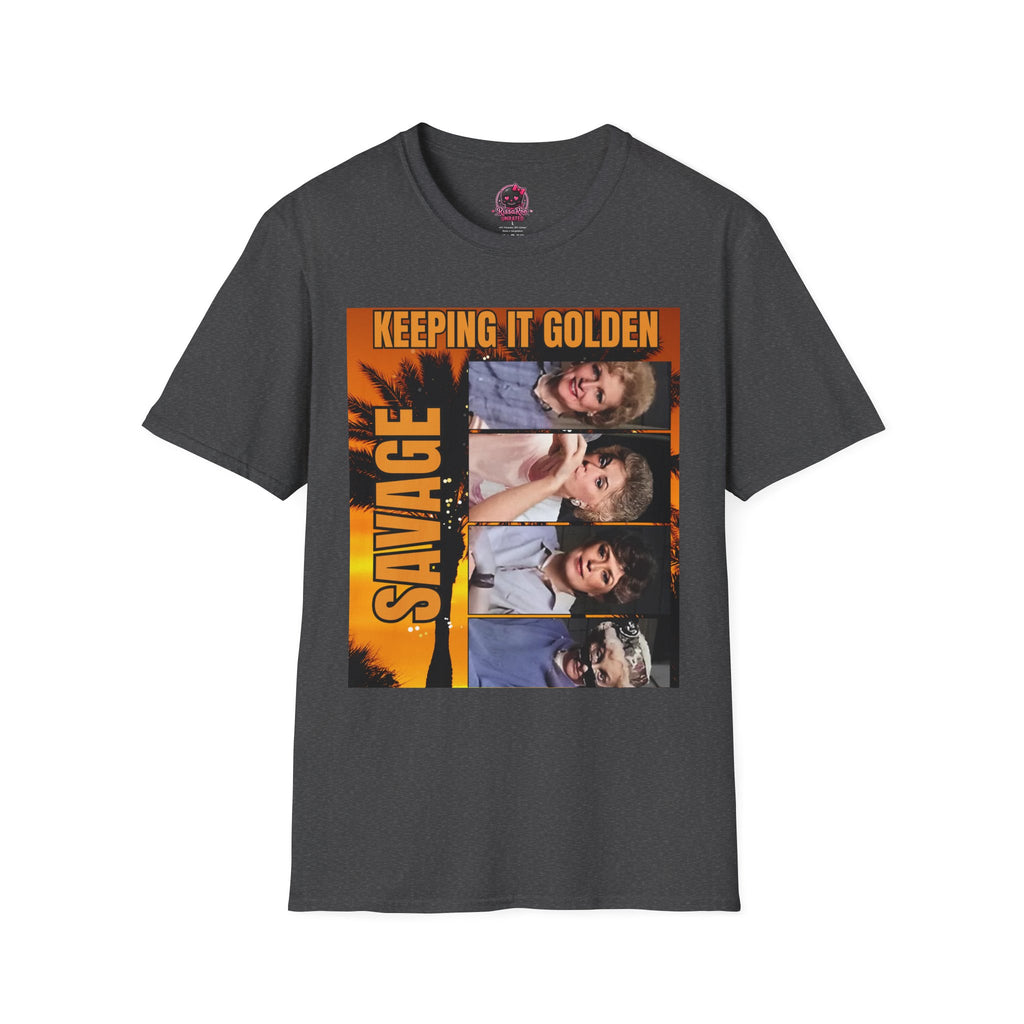 Keeping It Golden Savage T-Shirt — Golden Girls Tribute Tee