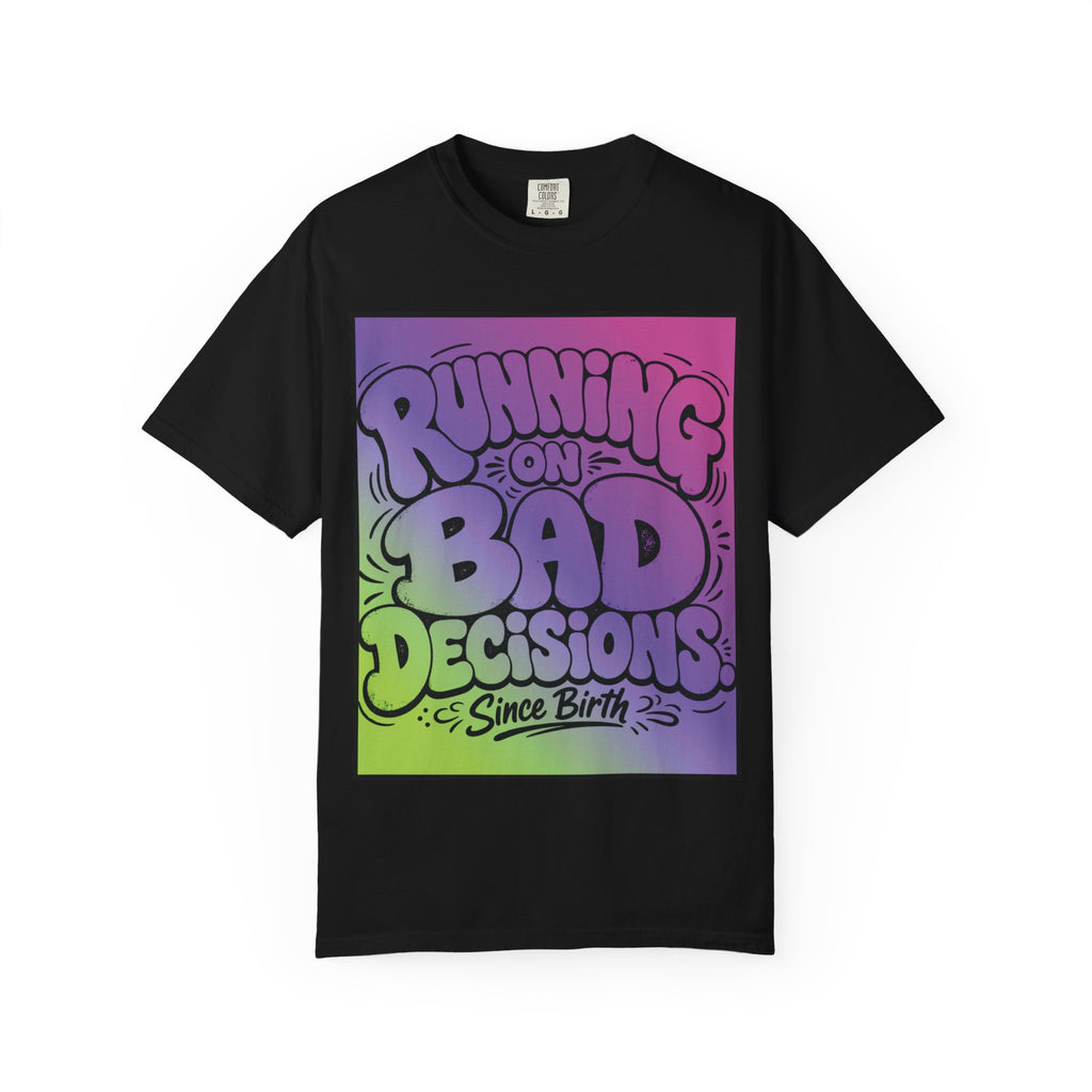 T-Shirt — "Running on Bad Decisions Since Birth" Retro Graphic Tee