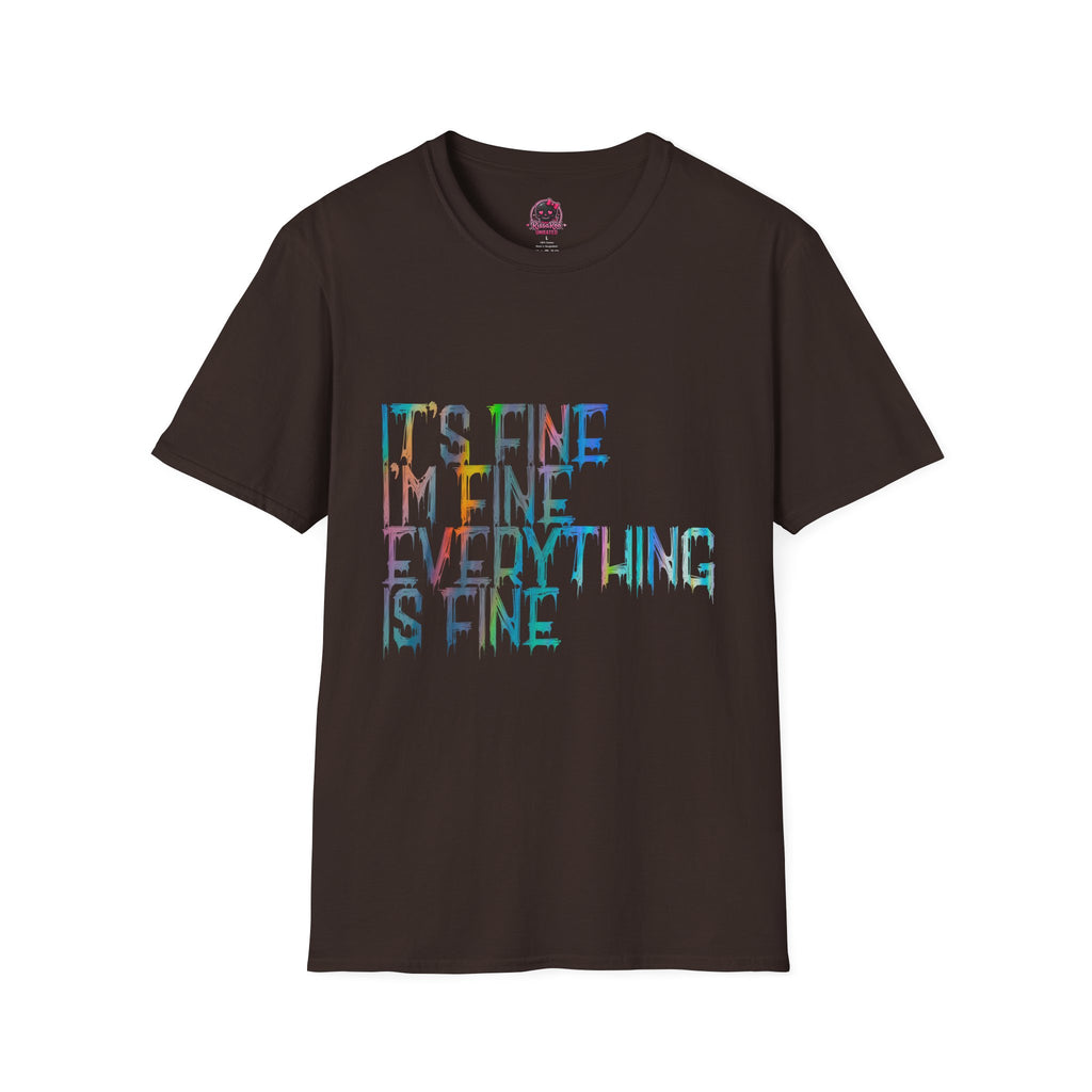 I'm Fine, It's Fine - Drip Color T-Shirt