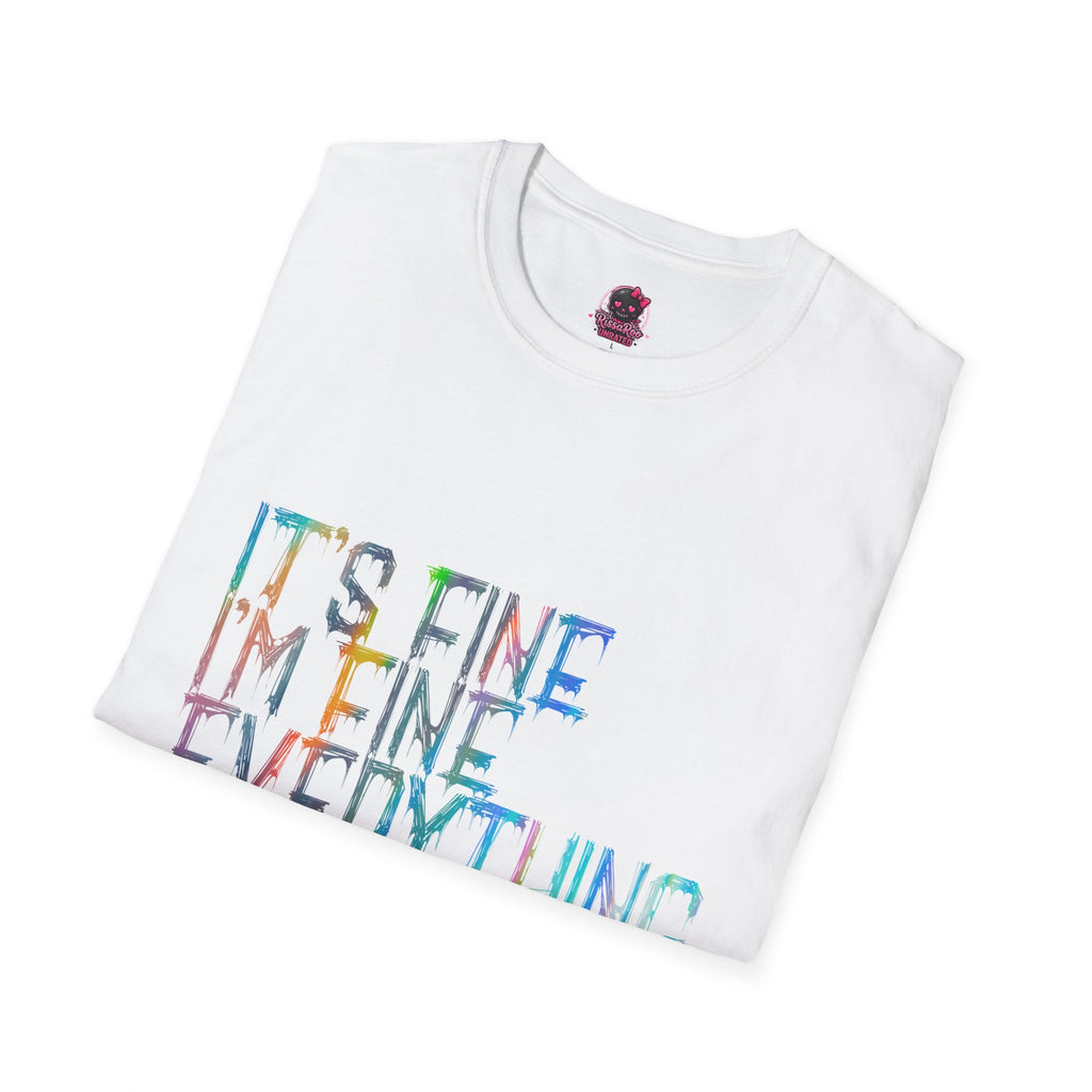I'm Fine, It's Fine - Drip Color T-Shirt